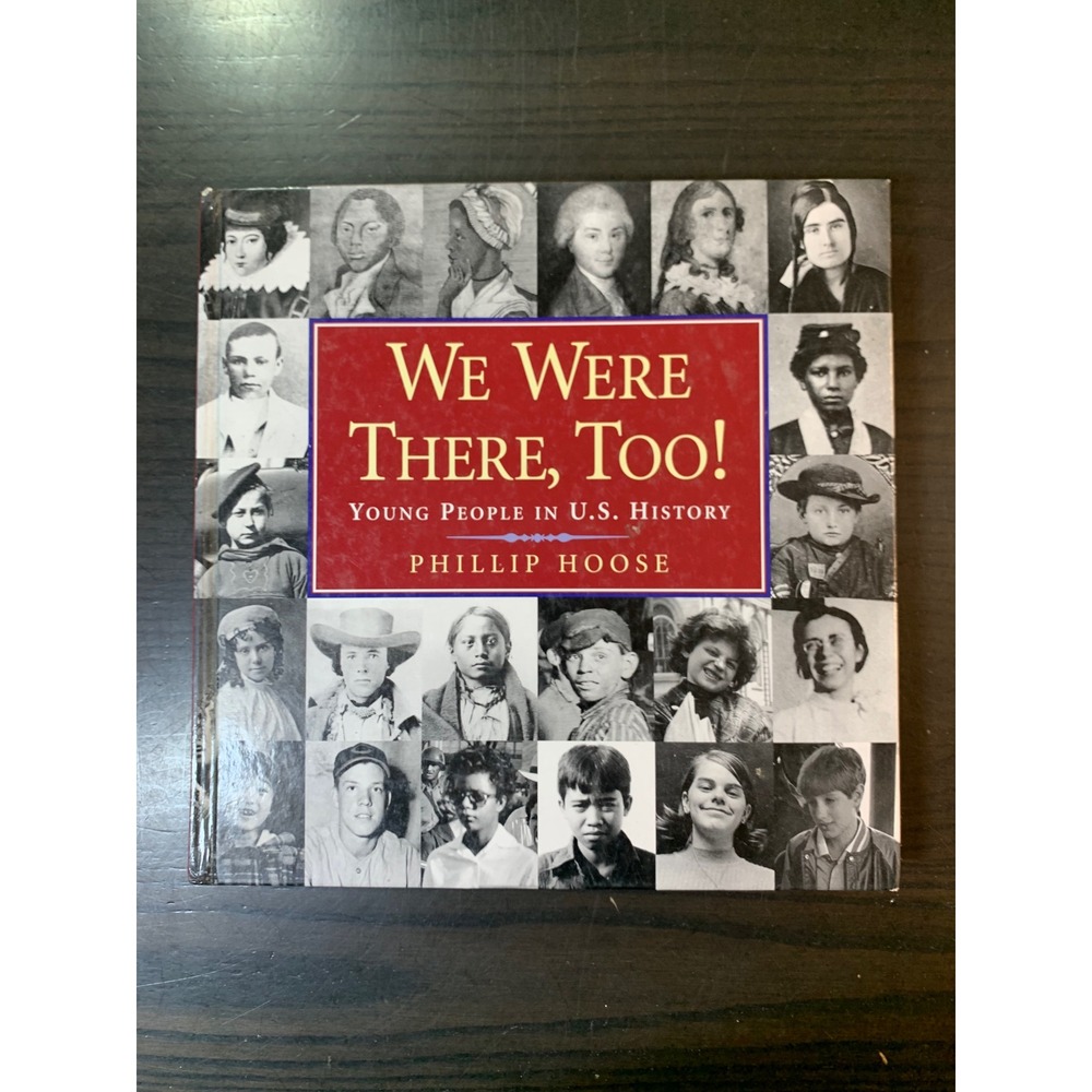 We Were There Too Young People in US History Phillip Hoose Hardcover 1st Ed 2001